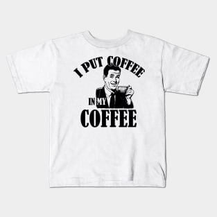 Put coffee in my coffee Kids T-Shirt